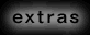 Extras